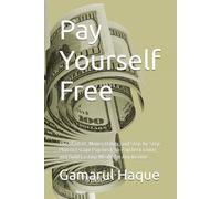 Pay Yourself Free: The Mindset, Money Habits, and Step-by-Step Plan to Escape Paycheck-to-Paycheck Living and Build Lasting Wealth on Any Income