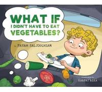 Payam Saljoughian What If I Didn't Have to Eat Vegetables? (Copertina rigida)