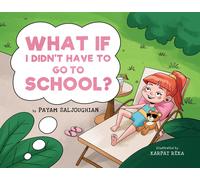 Payam Saljoughian What if I Didn't Have to go to School? (Copertina rigida)