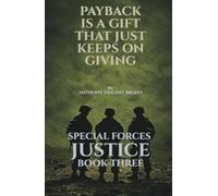 Payback is a Gift that Just Keeps on Giving: Special Forces Justice - Book Three