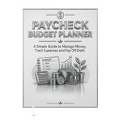 Paycheck Budget Planner: A Simple 12-Month Guide to Manage Money, Track Expenses, and Pay Off Debt