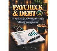 PAYCHECK & DEBT: Bi-Weekly Budget & Debt Payoff Workbook: A 26-Paycheck Zero-Based Operating System for Cash Flow Management, Sinking Funds, and Debt Elimination