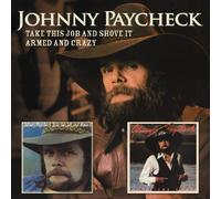 Paycheck, Johnny - Take This Job & Shove It/Armed & Crazy (2 CD)