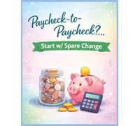 paycheck-to-paycheck? start with spare change: A No-Shame Savings Challenge Workbook for Tight Budgets, Small Wins, and Emergency Fund Progress