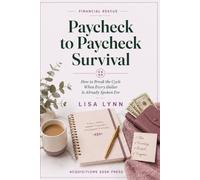 Paycheck To Paycheck Survival: How to Break the Cycle When Every Dollar Is Already Spoken For: 1