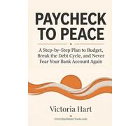 Paycheck to Peace: A Step-by-Step Plan to Budget, Break the Debt Cycle, and Never Fear Your Bank Account Again