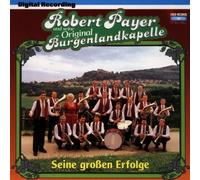 Payer,Robert&Burgenlandkapelle - Seine Grossen Erfolge