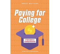 Paying for College: A Teen Guide to Funding Education