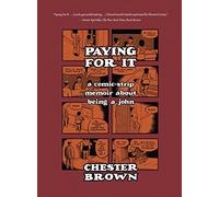 Chester Brown – Paying for It – Un memoir a fumetti sull'essere un cliente – Tascabile