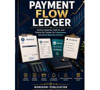 Payment Flow Ledger: Invoice, Expense, Cash-In, and Follow-Up Tracker for Freelancers and Small Business Owners