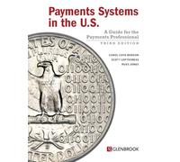 Payments Systems in the U.S. - Third Edition: A Guide for the Payments Professional