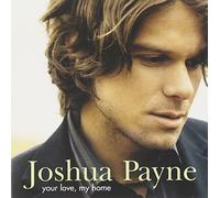 Payne, Joshua - Your Love My Home