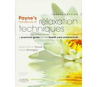 Payne's Handbook of Relaxation Techniques: A Practical Guide for the Health Care Professional