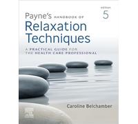 Payne's Handbook of Relaxation Techniques: A Practical Guide for the Health Care Professional