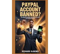 PayPal Account Banned?: The Complete Recovery and Protection Guide for Business Owners (An Unofficial Guide)
