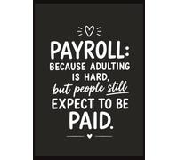 Payroll Because Adulting is Hard, but People Still Expect to be Paid