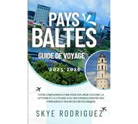 Pays baltes Guide de voyage 2025-2026: Votre compagnon ultime pour explorer l'Estonie, la Lettonie et la Lituanie avec des conseils d'initiés, des itinéraires et des découvertes uniques