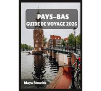 PAYS-BAS GUIDE DE VOYAGE 2026
