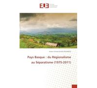 Pays Basque : du Régionalisme au Séparatisme (1975-2011)