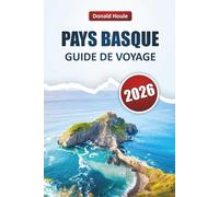 PAYS BASQUE GUIDE DE VOYAGE 2026: Explorez les villages côtiers, les paysages montagneux, la cuisine locale et les points forts culturels du nord de l'Espagne