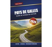 PAYS DE GALLES GUIDE DE VOYAGE EN VOITURE 2026: Explorez les routes panoramiques, les aventures côtières et les parcs nationaux à travers le Royaume-Uni