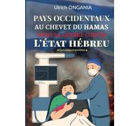 Pays occidentaux au chevet du Hamas dans sa Guerre contre l'Etat Hébreu: Essai politique et geopolitique