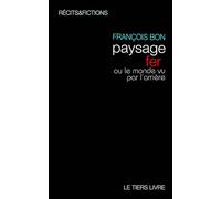 Paysage fer, ou le monde vu par l'arrière