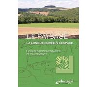 Paysage, la Longue Duree et l'Espace : Sources Documentaires et Traitements