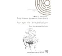 Paysages de l'écosémiotique: Entre émergence et horizons