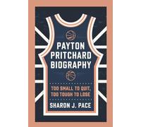 PAYTON PRITCHARD BIOGRAPHY: Too Small To Quit, Too Tough To Lose