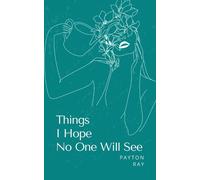 Payton Ray Things I Hope No One Will See (Tascabile)