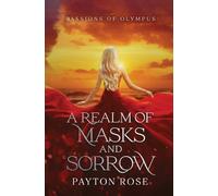 Payton Rose A Realm of Masks and Sorrow (Tascabile) Passions of Olympus