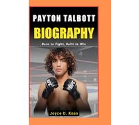 PAYTON TALBOTT BIOGRAPHY: Born to Fight, Built to Win