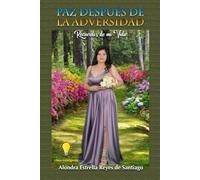 Paz Después de la Adversidad: Recuerdos De Mi Vida