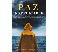 Paz Inexplicable: Devocional de 30 días para confiar en Dios en medio de cualquier tormenta