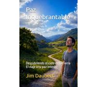 Paz Inquebrantable: Descubriendo el cielo en la Tierra