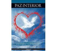 Paz Interior: La bendiciones de la paz interior, distinguiendo entre la paz mental y la paz de conciencia.