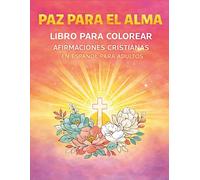 PAZ PARA EL ALMA: Libro para Colorear con Afirmaciones Cristianas en Español para Adultos
