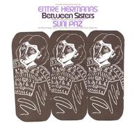 Paz, Suni - Entre Hermanas: Between Sisters: Women'S Songs In