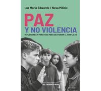 Paz y no violencia: Reflexiones y prácticas para gestionar el conflicto