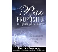 Paz y propósito en la prueba y el sufrimiento: (Peace and Purpose in Trial and Suffering)