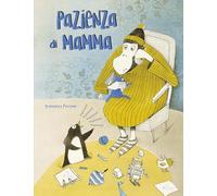 Pazienza di mamma. Ediz. a colori