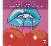Pazienza. Le atmosfere di Flaminia Bonfiglio - [Psicografici]