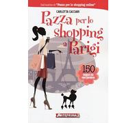 Pazza per lo shopping a Parigi. 150 negozi da non perdere