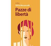 Pazze di libertà