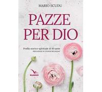 Pazze per Dio. Profilo storico-spirituale di 40 sante - Scudu Mario