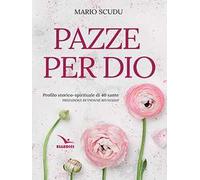 Pazze per Dio. Profilo storico-spirituale di 40 sante - Scudu Mario