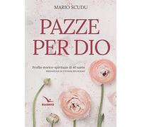 Pazze per Dio. Profilo storico-spirituale di 40 sante