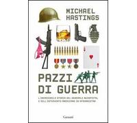 Pazzi di guerra. L'incredibile storia del generale McChrystal e dell'intervento americano in Afghanistan