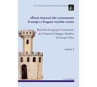 «Pazzi innocui che consumano il tempo a frugare vecchie carte». Raccolta di saggi per il centenario de I Comuni di Campagna e Marittima di Giorgio Falco